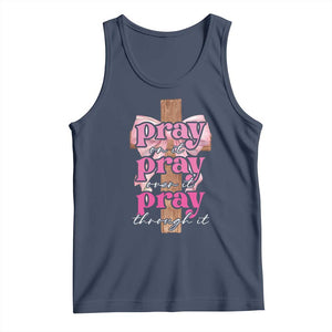 Pray On It Pray Over It Pray Through It Tank Top Christian Religious God Valentine's Day Coquette Cross TS11 Navy Print Your Wear