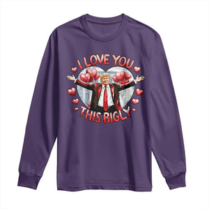 Funny Trump Valentine's Day Long Sleeve Shirt I Love You This Bigly White House TS11 Purple Print Your Wear