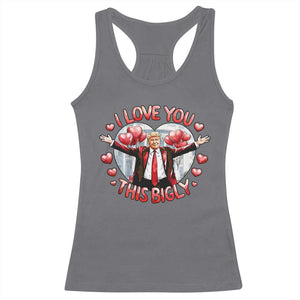 Funny Trump Valentine's Day Racerback Tank Top I Love You This Bigly White House TS11 Charcoal Print Your Wear