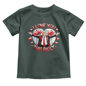 Funny Trump Valentine's Day Toddler T Shirt I Love You This Bigly White House TS11 Dark Forest Green Print Your Wear