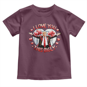 Funny Trump Valentine's Day Toddler T Shirt I Love You This Bigly White House TS11 Maroon Print Your Wear