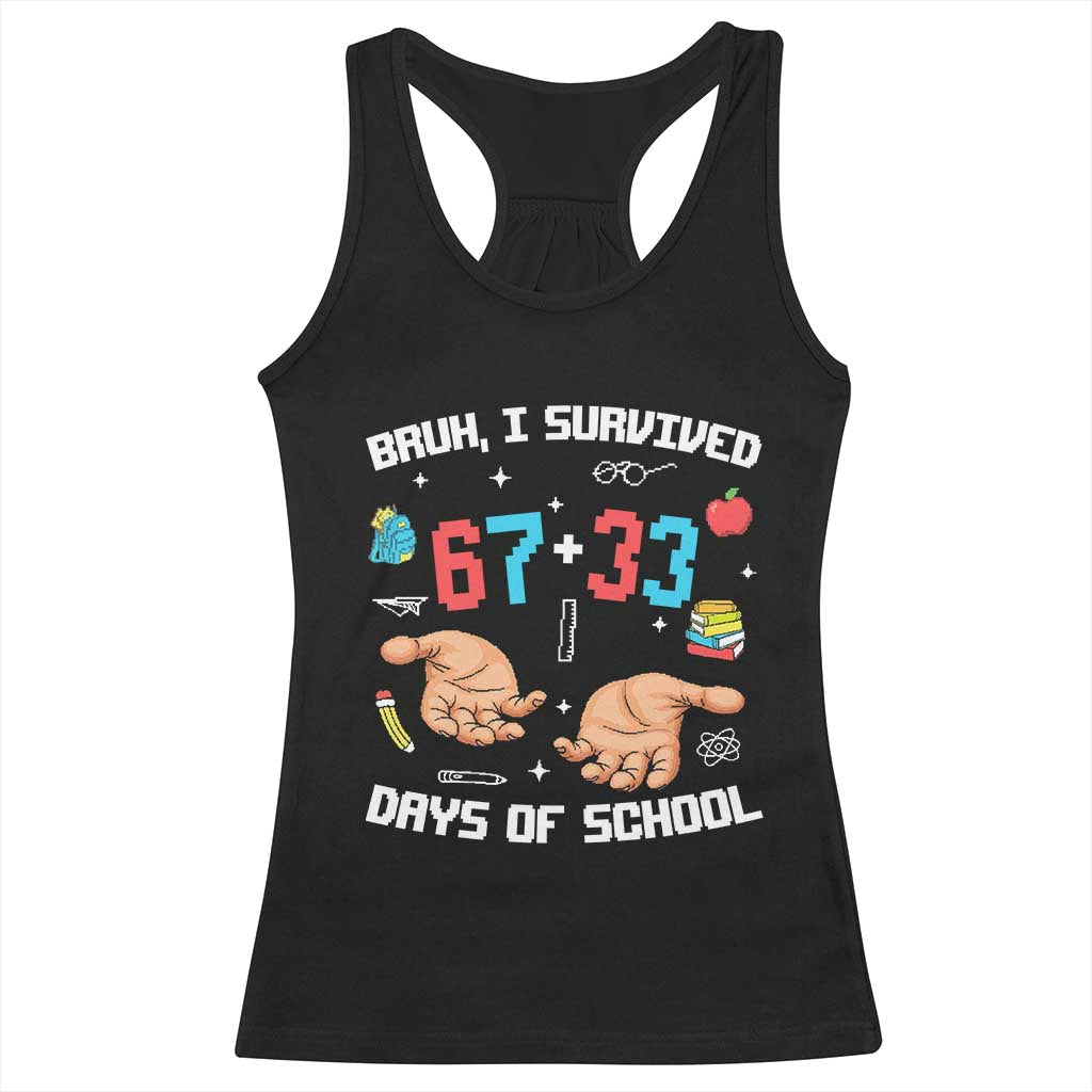 Bruh I Survived 67 33 Days Of School Racerback Tank Top Funny 100th Days of School Pixel 67 Hands TS11 Black Print Your Wear