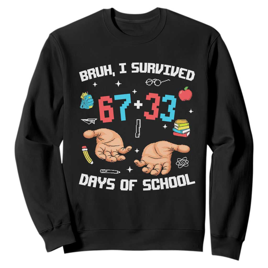 Bruh I Survived 67 33 Days Of School Sweatshirt Funny 100th Days of School Pixel 67 Hands TS11 Black Print Your Wear
