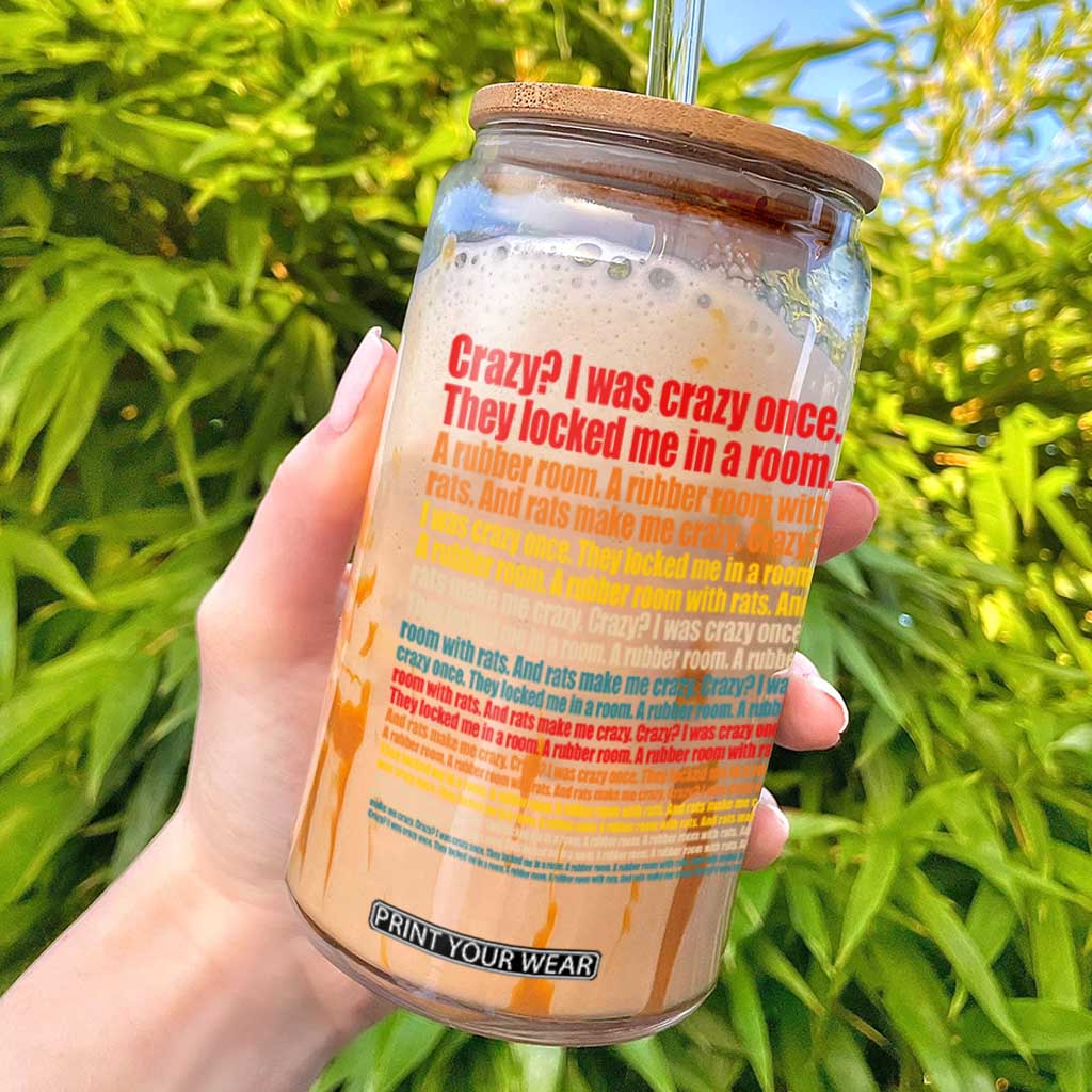 Funny Crazy I Was Crazy Once Meme Glass Can TS11 Black Print Your Wear