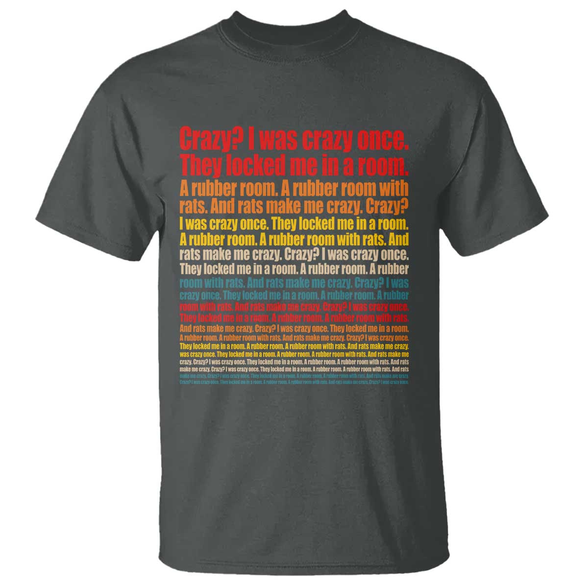 Funny Crazy I Was Crazy Once Meme T Shirt TS11 Dark Heather Print Your Wear