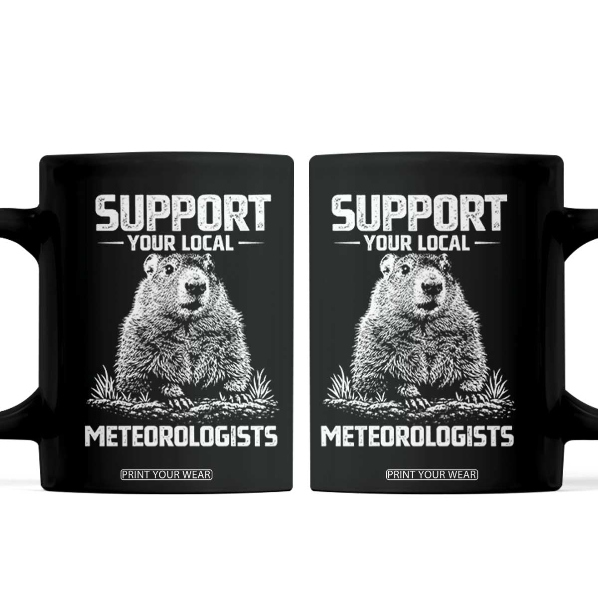 Funny Woodchuck Groundhog Day Coffee Mug Support Your Local Meteorologists TS11 Black Print Your Wear