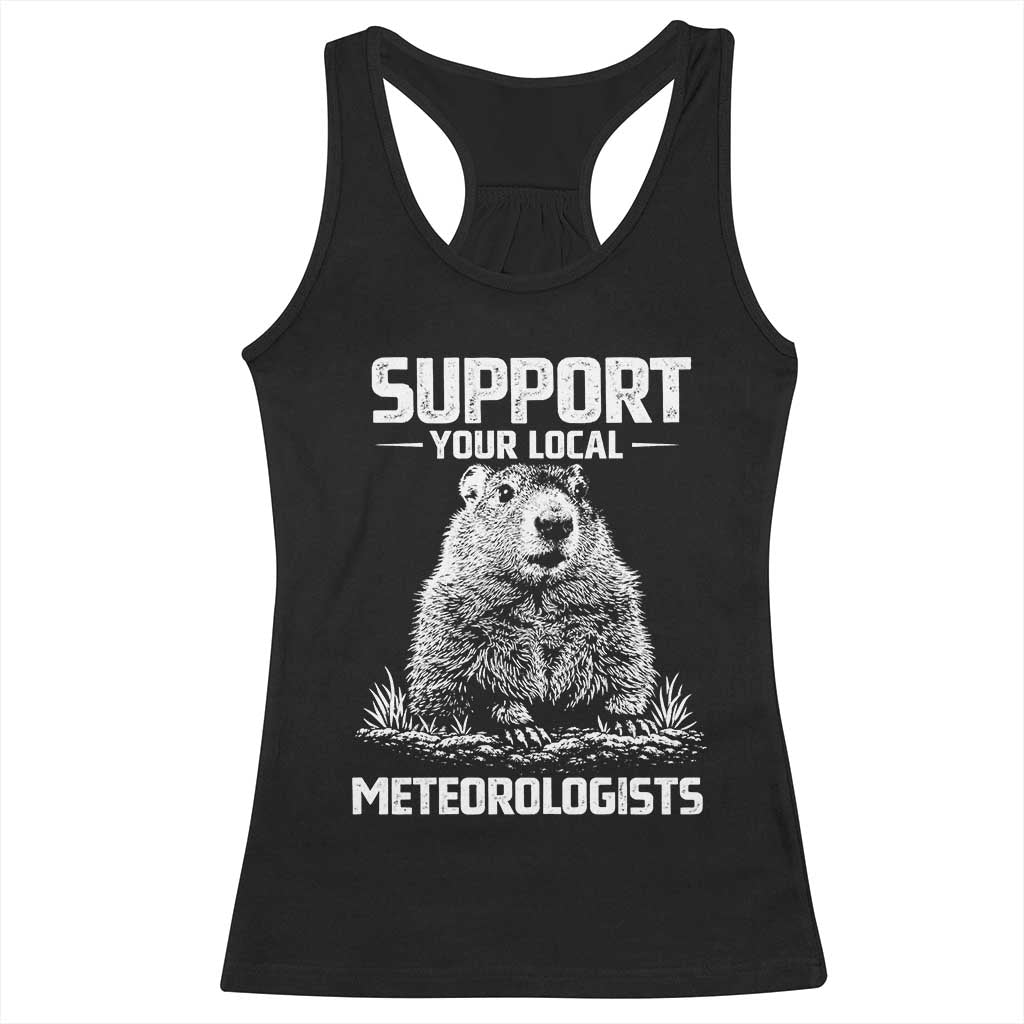 Funny Woodchuck Groundhog Day Racerback Tank Top Support Your Local Meteorologists TS11 Black Print Your Wear