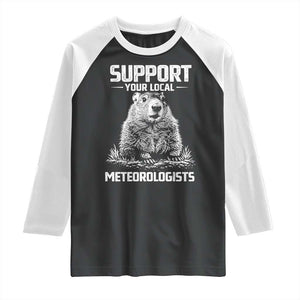 Funny Woodchuck Groundhog Day Raglan Shirt Support Your Local Meteorologists TS11 Black White Print Your Wear