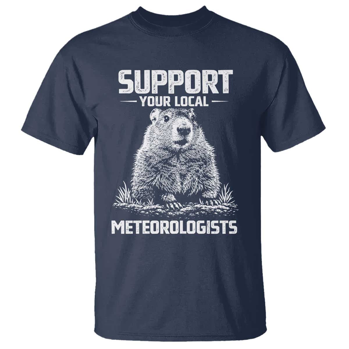 Funny Woodchuck Groundhog Day T Shirt Support Your Local Meteorologists TS11 Navy Print Your Wear