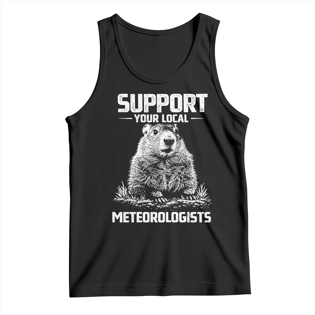 Funny Woodchuck Groundhog Day Tank Top Support Your Local Meteorologists TS11 Black Print Your Wear