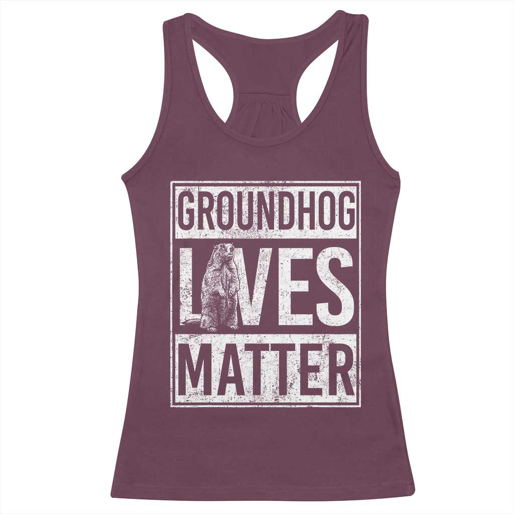 Groundhog Lives Matter Racerback Tank Top Funny Woodchuck Groundhog Day TS11 Maroon Print Your Wear