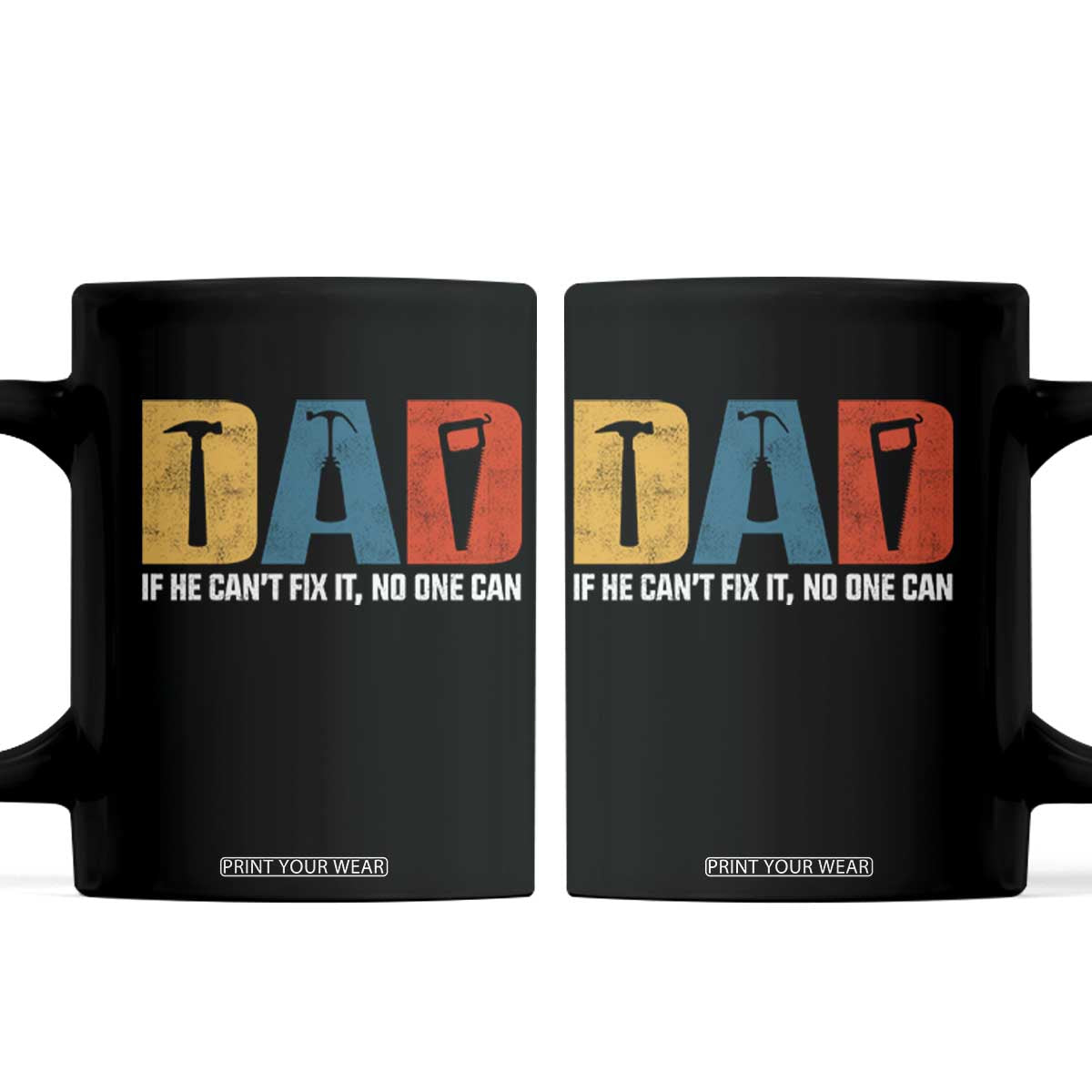 Funny Dad He Cant Fix It No One Can Coffee Mug Fathers Day TS11 Black Print Your Wear