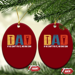 Funny Dad He Cant Fix It No One Can Ceramic Ornament Fathers Day TS11 Print Your Wear