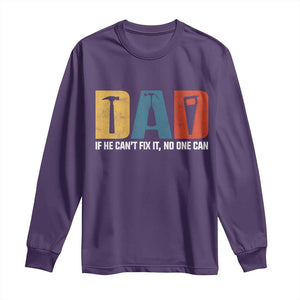 Funny Dad He Cant Fix It No One Can Long Sleeve Shirt Fathers Day TS11 Purple Print Your Wear
