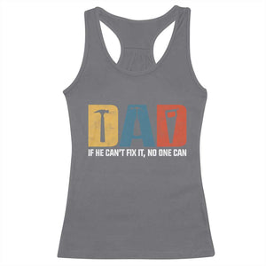 Funny Dad He Cant Fix It No One Can Racerback Tank Top Fathers Day TS11 Charcoal Print Your Wear