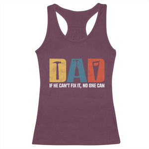Funny Dad He Cant Fix It No One Can Racerback Tank Top Fathers Day TS11 Maroon Print Your Wear