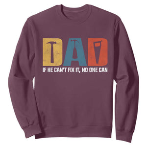 Funny Dad He Cant Fix It No One Can Sweatshirt Fathers Day TS11 Maroon Print Your Wear