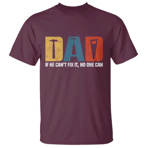 Funny Dad He Cant Fix It No One Can T Shirt Fathers Day TS11 Maroon Print Your Wear