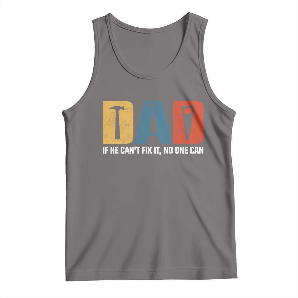 Funny Dad He Cant Fix It No One Can Tank Top Fathers Day TS11 Deep Heather Print Your Wear