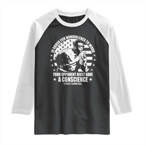Stokely Carmichael Quote Raglan Shirt In Order For Nonviolence To Work Your Opponent Must Have A Conscience TS11 Black White Print Your Wear