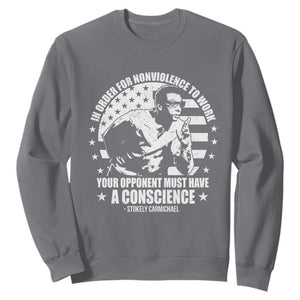 Stokely Carmichael Quote Sweatshirt In Order For Nonviolence To Work Your Opponent Must Have A Conscience TS11 Charcoal Print Your Wear