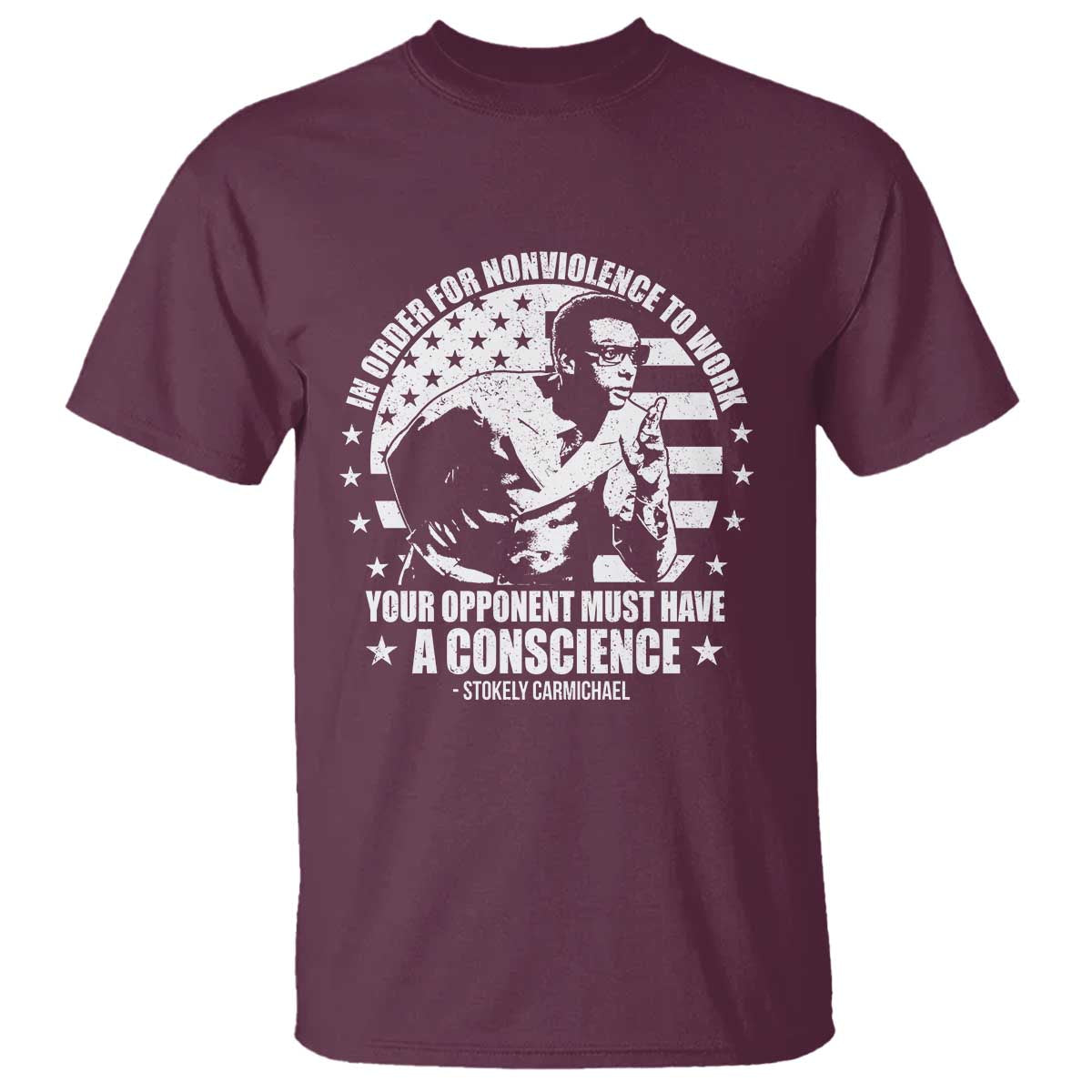 Stokely Carmichael Quote T Shirt In Order For Nonviolence To Work Your Opponent Must Have A Conscience TS11 Maroon Print Your Wear