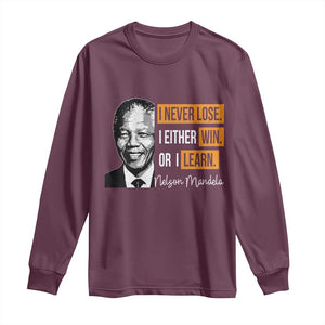 Nelson Mandela Quote Long Sleeve Shirt I Never Lose I Either Win Or I Learn TS11 Maroon Print Your Wear