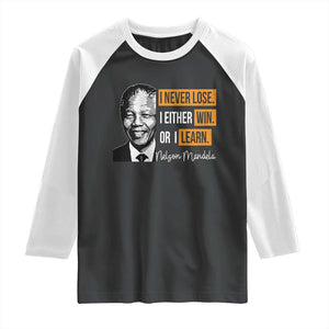 Nelson Mandela Quote Raglan Shirt I Never Lose I Either Win Or I Learn TS11 Black White Print Your Wear