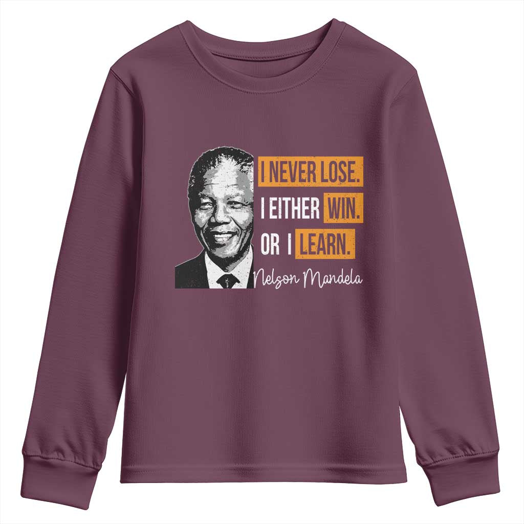 Nelson Mandela Quote Youth Sweatshirt I Never Lose I Either Win Or I Learn TS11 Maroon Print Your Wear