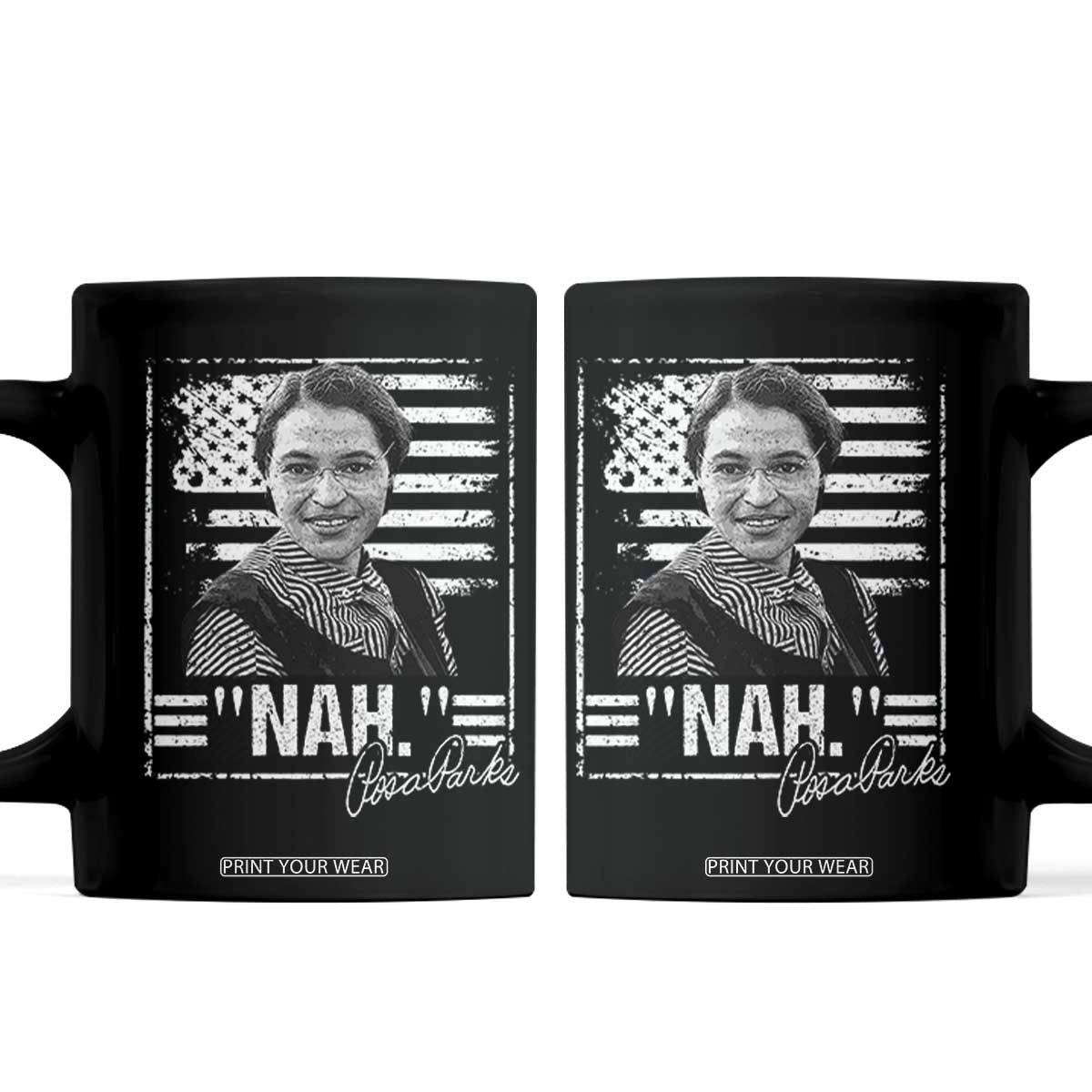Rosa Parks Nah Quote Coffee Mug Black Movement Protest American Flag TS11 Black Print Your Wear
