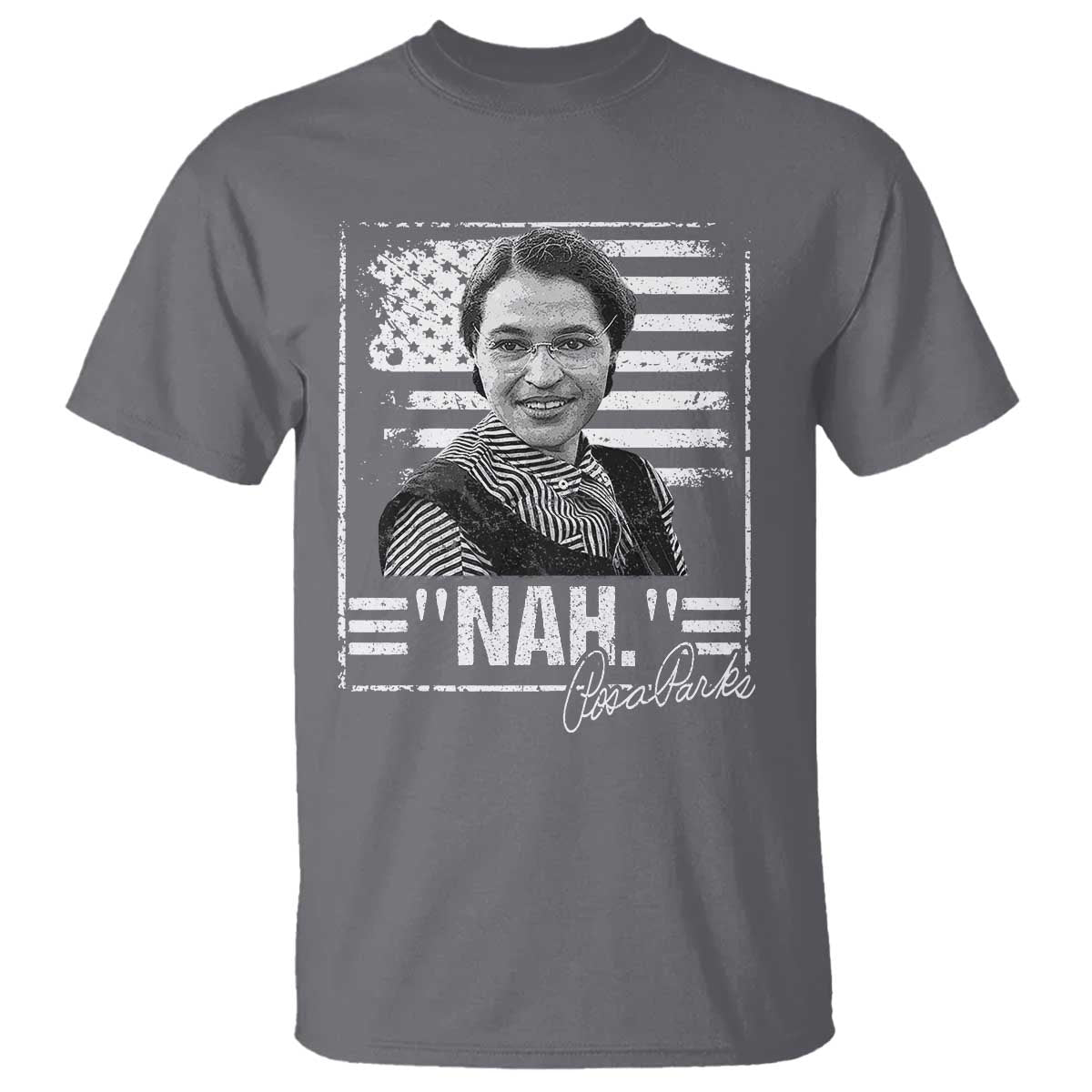 Rosa Parks Nah Quote T Shirt Black Movement Protest American Flag TS11 Charcoal Print Your Wear