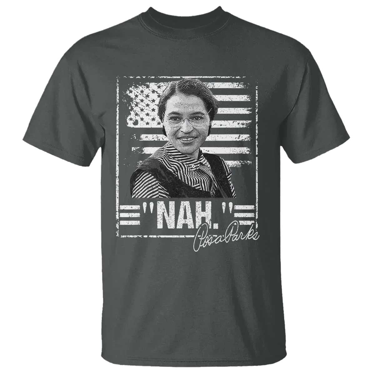 Rosa Parks Nah Quote T Shirt Black Movement Protest American Flag TS11 Dark Heather Print Your Wear