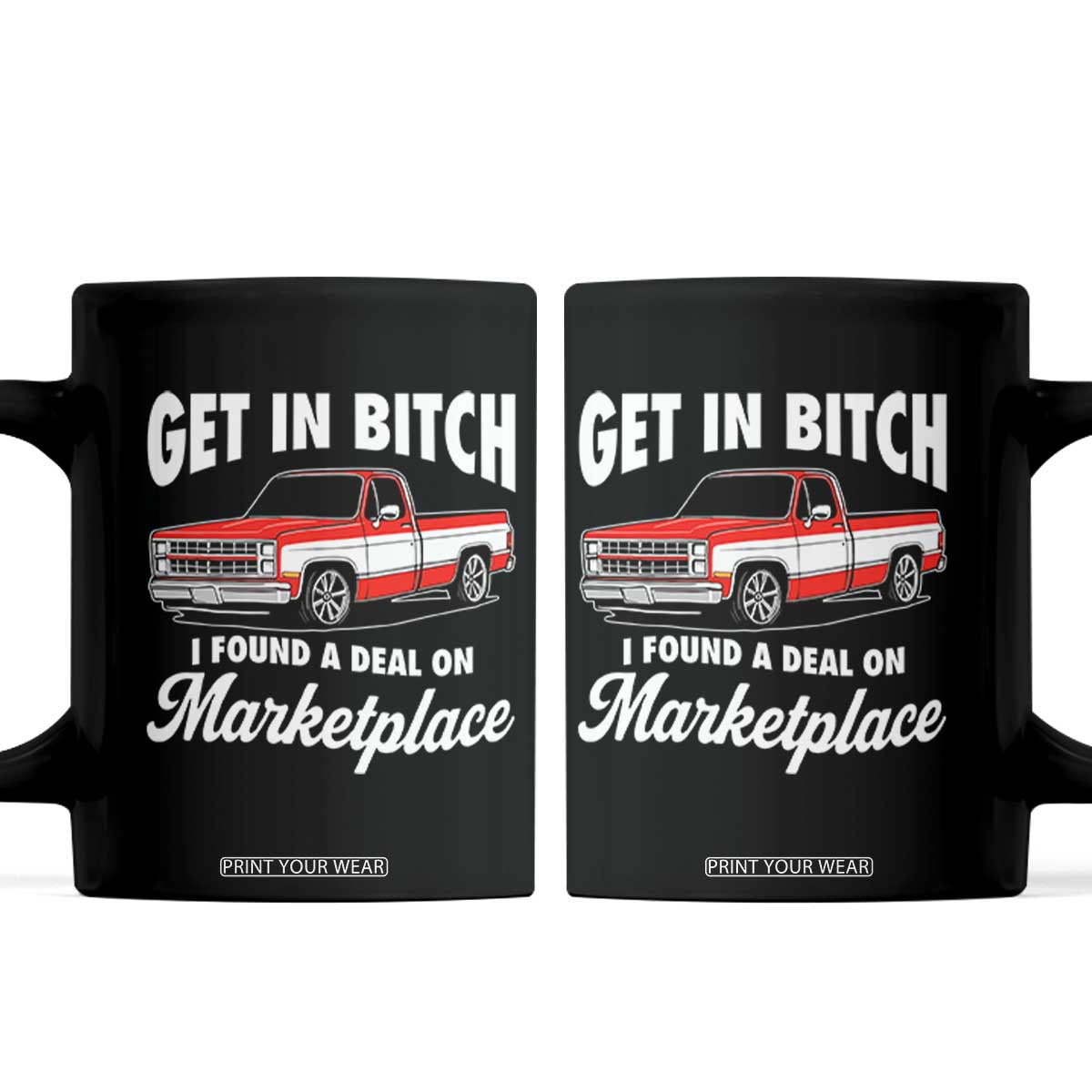 Funny Get in Bitch I Found A Deal On Marketplace Meme Coffee Mug TS11 Black Print Your Wear