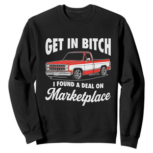 Funny Get in Bitch I Found A Deal On Marketplace Meme Sweatshirt TS11 Black Print Your Wear