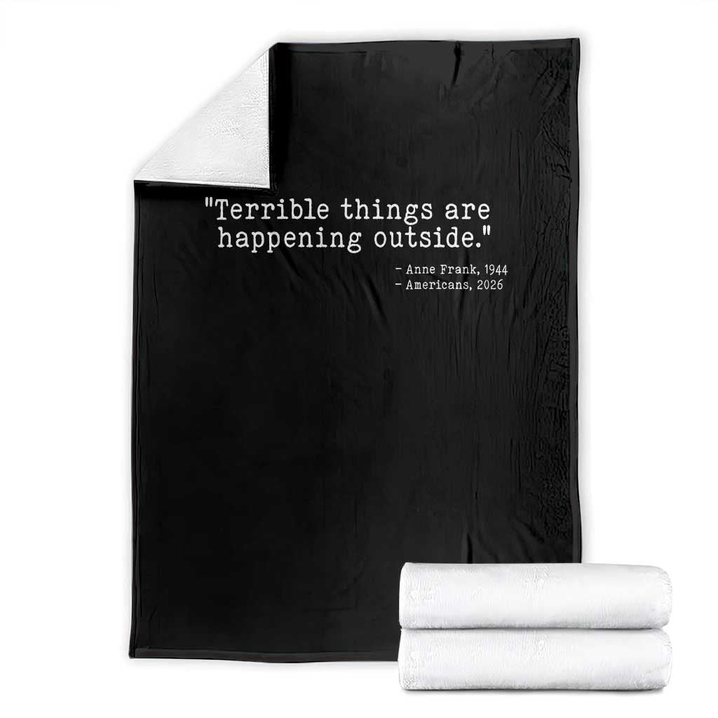 Terrible Things Are Happening Outside Throw Blanket Americans Protest TS11 Black Print Your Wear