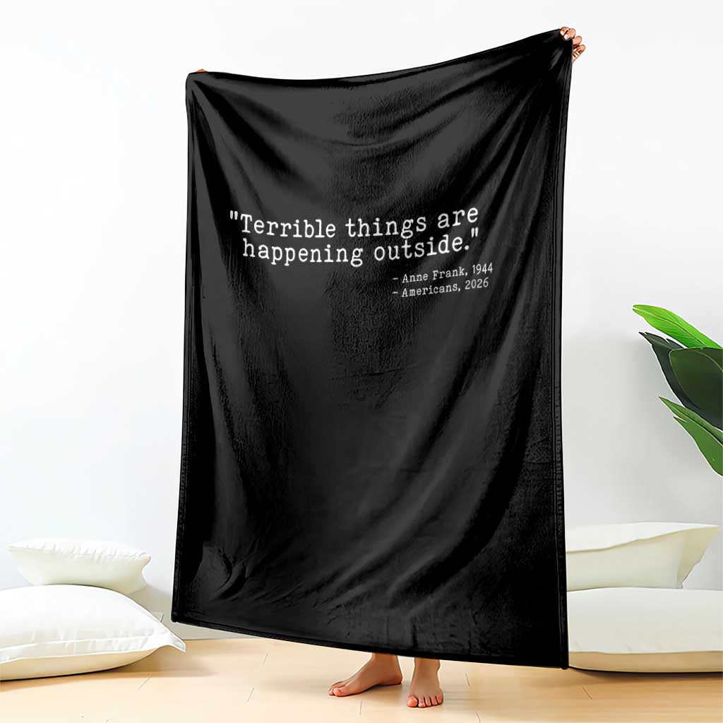 Terrible Things Are Happening Outside Throw Blanket Americans Protest TS11 Print Your Wear