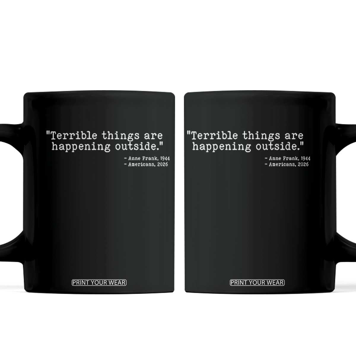 Terrible Things Are Happening Outside Coffee Mug Americans Protest TS11 Black Print Your Wear