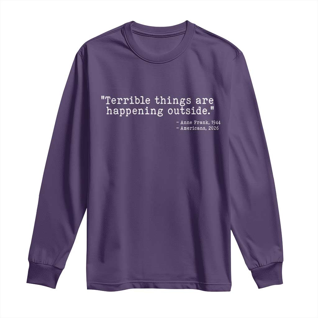 Terrible Things Are Happening Outside Long Sleeve Shirt Americans Protest TS11 Purple Print Your Wear
