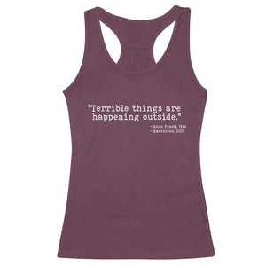 Terrible Things Are Happening Outside Racerback Tank Top Americans Protest TS11 Maroon Print Your Wear
