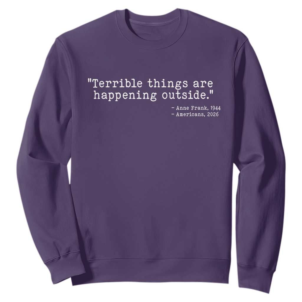 Terrible Things Are Happening Outside Sweatshirt Americans Protest TS11 Purple Print Your Wear