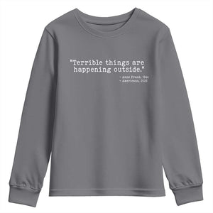 Terrible Things Are Happening Outside Youth Sweatshirt Americans Protest TS11 Charcoal Print Your Wear