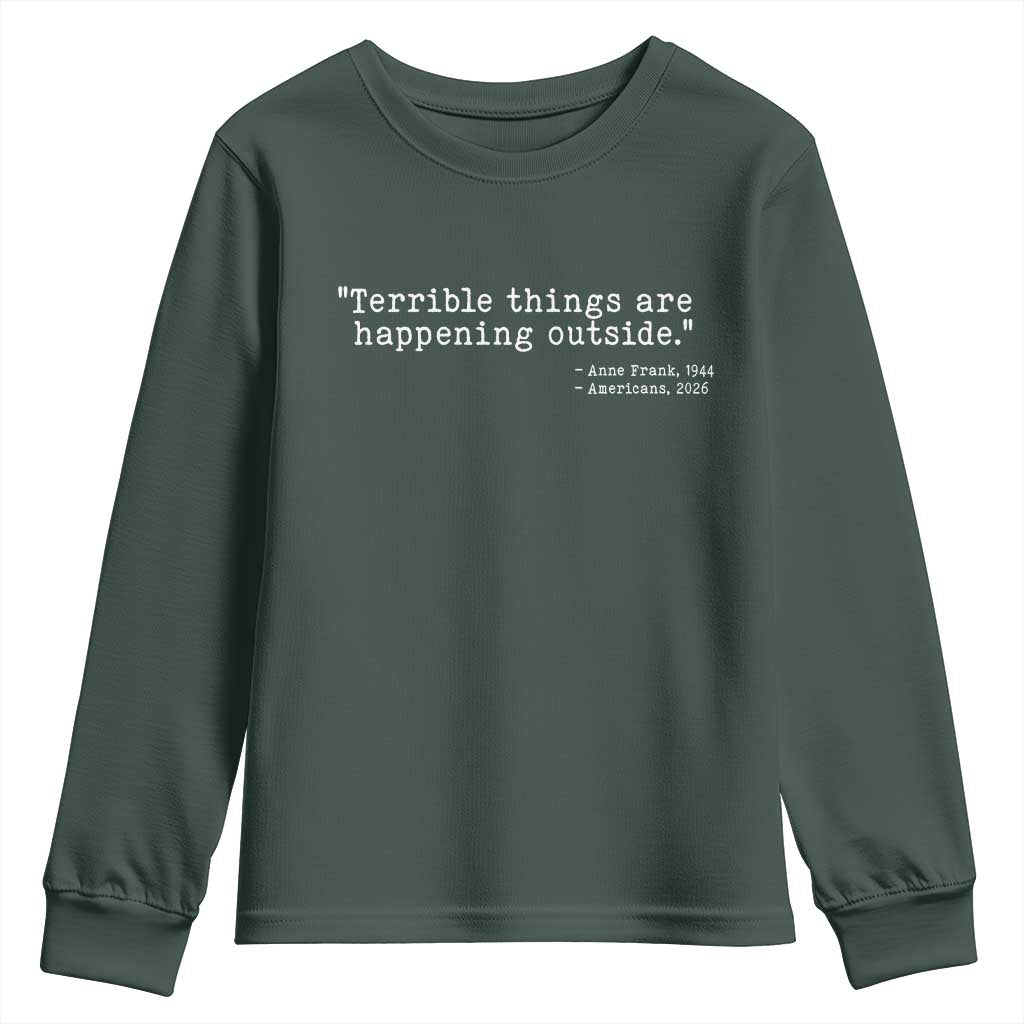 Terrible Things Are Happening Outside Youth Sweatshirt Americans Protest TS11 Dark Forest Green Print Your Wear