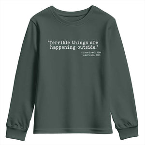 Terrible Things Are Happening Outside Youth Sweatshirt Americans Protest TS11 Dark Forest Green Print Your Wear