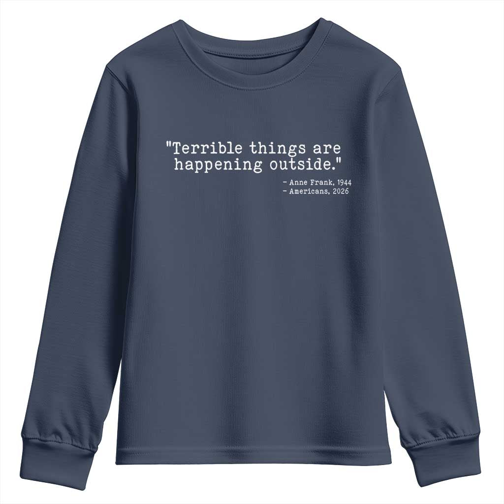 Terrible Things Are Happening Outside Youth Sweatshirt Americans Protest TS11 Navy Print Your Wear