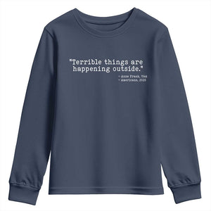 Terrible Things Are Happening Outside Youth Sweatshirt Americans Protest TS11 Navy Print Your Wear