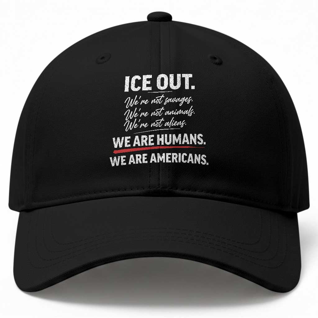Ice Out We Are Humans We Are Americans Baseball Cap Abolish Ice Protest Statement TS11 Print Your Wear