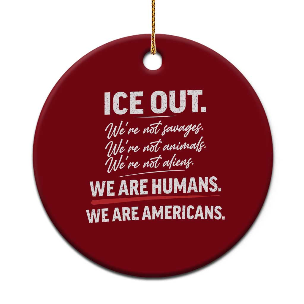 Ice Out We Are Humans We Are Americans Ceramic Ornament Abolish Ice Protest Statement TS11 1pc Red Print Your Wear