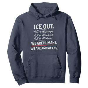 Ice Out We Are Humans We Are Americans Hoodie Abolish Ice Protest Statement TS11 Navy Print Your Wear