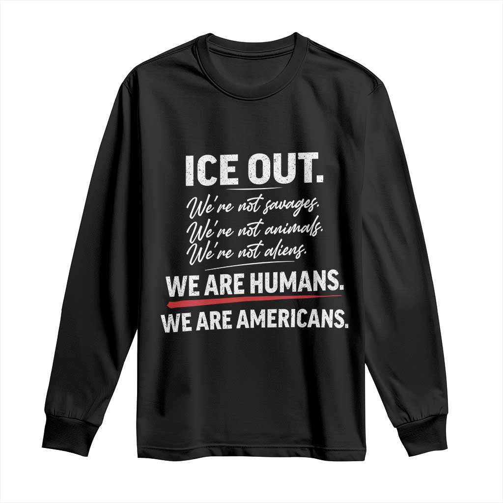 Ice Out We Are Humans We Are Americans Long Sleeve Shirt Abolish Ice Protest Statement TS11 Black Print Your Wear