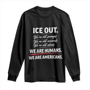 Ice Out We Are Humans We Are Americans Long Sleeve Shirt Abolish Ice Protest Statement TS11 Black Print Your Wear